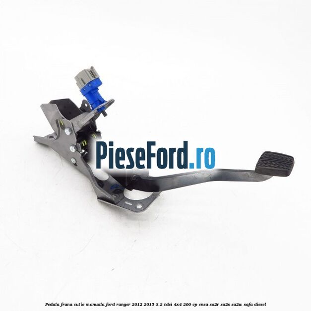 Pedala frana cutie manuala Ford Ranger 2012-2015 3.2 TDCi 4x4 200 cp ENSA, SA2R, SA2S, SA2W, SAFA diesel