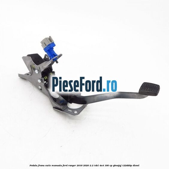 Pedala frana cutie manuala Ford Ranger 2016-2020 2.2 TDCi 4x4 160 cp GBVAJQJ, T22DD0P diesel