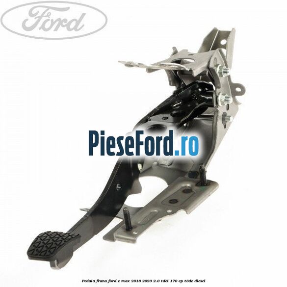 Pedala frana Ford C-Max 2016-2020 2.0 TDCi 170 cp T8DE diesel