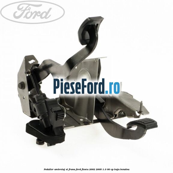 Pedalier ambreiaj si frana Ford Fiesta 2002-2005 1.3 60 cp BAJA benzina