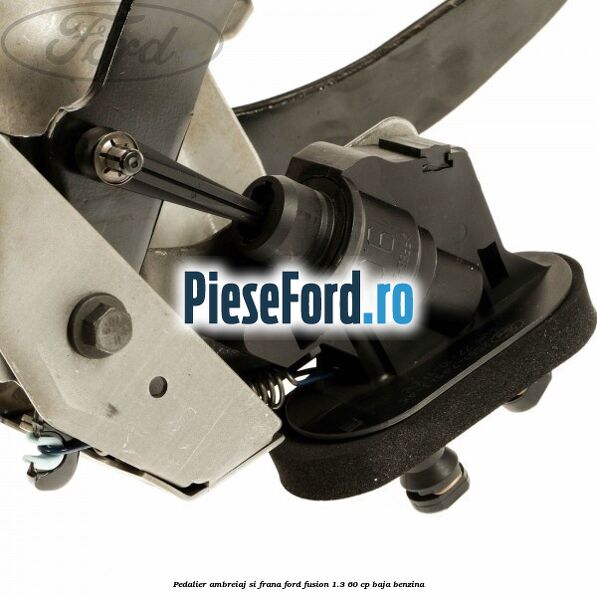 Pedalier ambreiaj si frana Ford Fusion 1.3 60 cp BAJA benzina