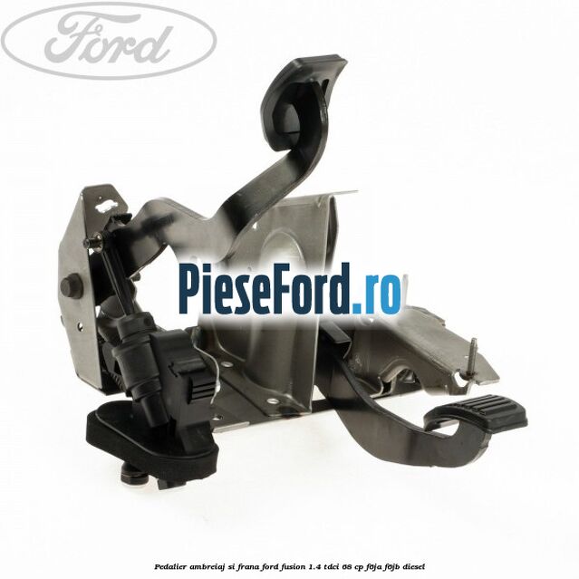 Pedalier ambreiaj si frana Ford Fusion 1.4 TDCi 68 cp Pedalier ambreiaj si frana Ford Fusion 1.4 TDCi 68 cp F6JA, F6JB diesel