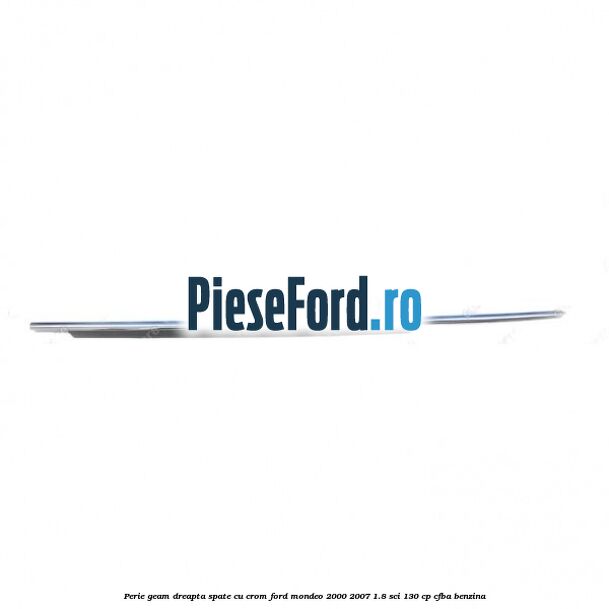 Perie geam dreapta spate cu crom Ford Mondeo 2000-2007 1.8 SCi 130 cp CFBA benzina