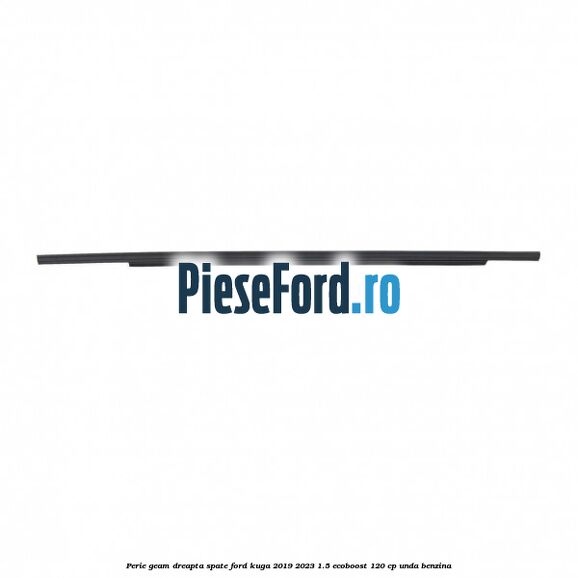 Perie geam dreapta spate Ford Kuga 2019-2023 1.5 EcoBoost 120 cp UNDA benzina