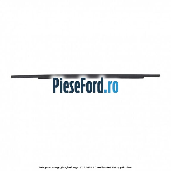 Perie geam stanga fata Ford Kuga 2019-2023 2.0 EcoBlue 4x4 150 cp YLDC diesel
