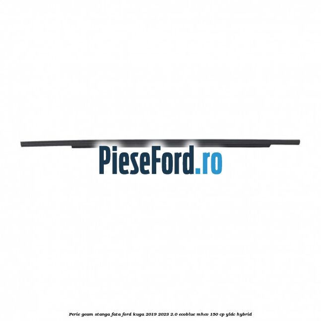Perie geam stanga fata Ford Kuga 2019-2023 2.0 EcoBlue mHEV 150 cp YLDC hybrid