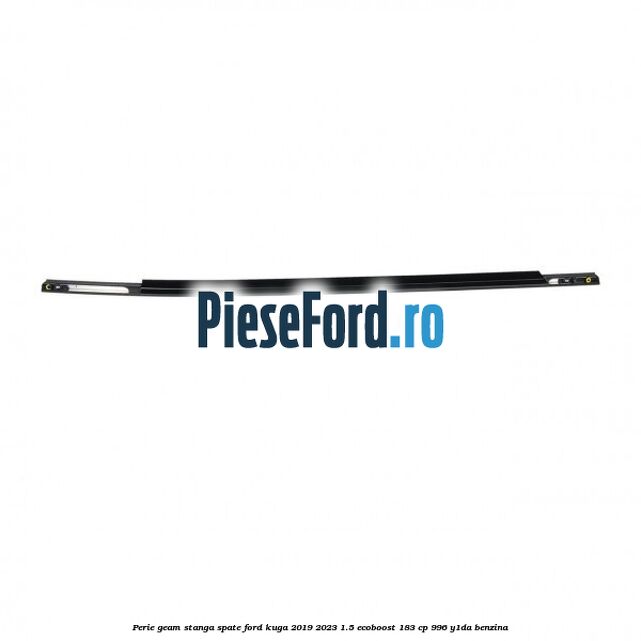 Perie geam stanga spate Ford Kuga 2019-2023 1.5 EcoBoost 183 cp 996, Y1DA benzina