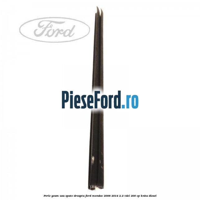 Perie geam usa spate dreapta Ford Mondeo 2008-2014 2.2 TDCi 200 cp KNBA diesel