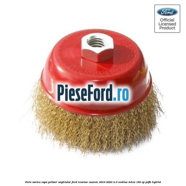 Perie sarma cupa polizor unghiular Ford Tourneo Custom 2019-2023 2.0 EcoBlue mHEV 150 cp P0FB Hybrid