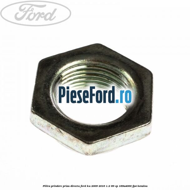 Pilita prindere priza directa Ford Ka 2009-2016 1.2 69 cp 169A4000, FP4 benzina