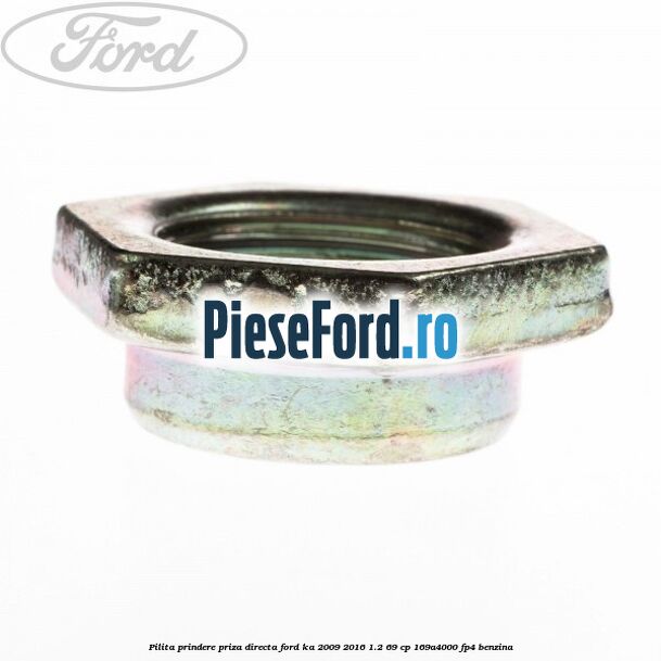 Pilita prindere priza directa Ford Ka 2009-2016 1.2 69 cp 169A4000, FP4 benzina