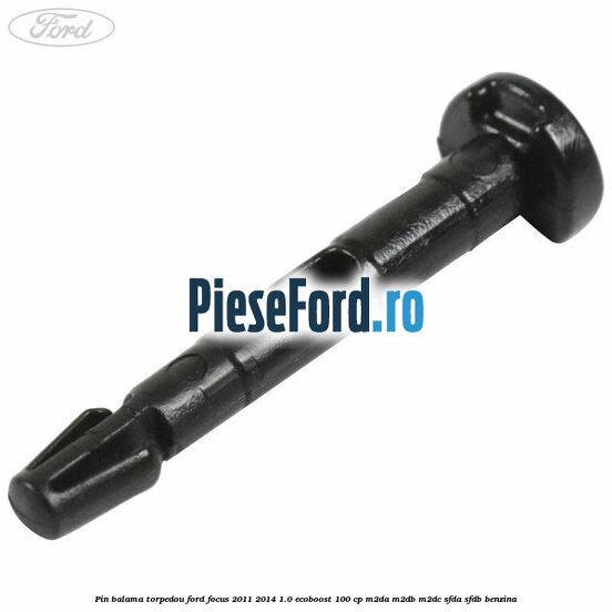 Pin balama torpedou Ford Focus 2011-2014 1.0 EcoBoost 100 cp M2DA, M2DB, M2DC, SFDA, SFDB benzina