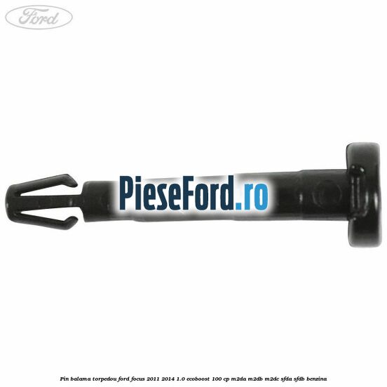 Pin balama torpedou Ford Focus 2011-2014 1.0 EcoBoost 100 cp M2DA, M2DB, M2DC, SFDA, SFDB benzina