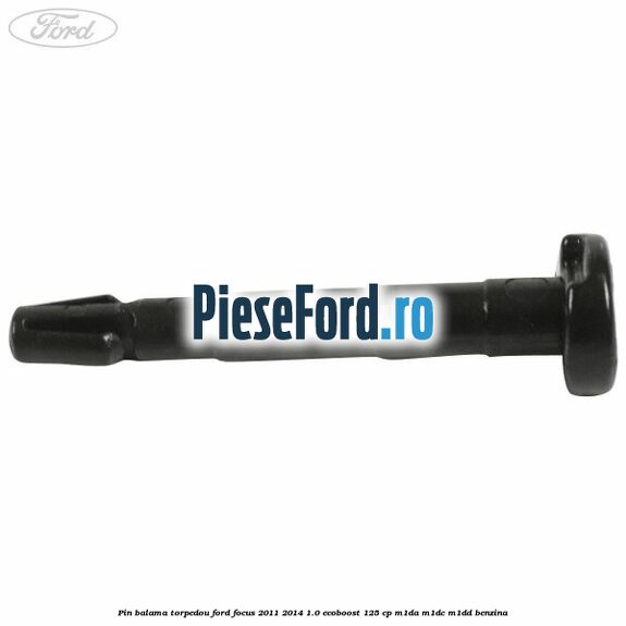 Pin balama torpedou Ford Focus 2011-2014 1.0 EcoBoost 125 cp M1DA, M1DC, M1DD benzina