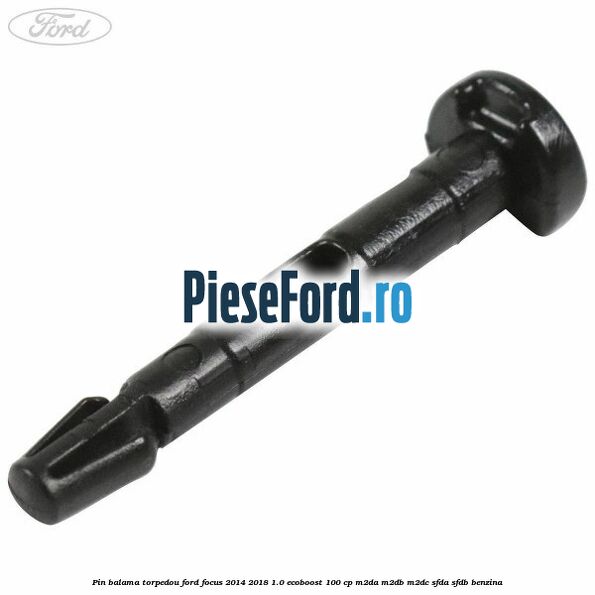 Pin balama torpedou Ford Focus 2014-2018 1.0 EcoBoost 100 cp M2DA, M2DB, M2DC, SFDA, SFDB benzina