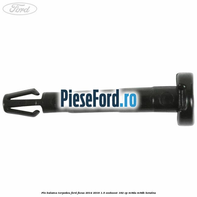 Pin balama torpedou Ford Focus 2014-2018 1.5 EcoBoost 182 cp M9DA, M9DB benzina