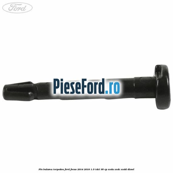 Pin balama torpedou Ford Focus 2014-2018 1.5 TDCi 95 cp XXDA, XXDC, XXDD diesel