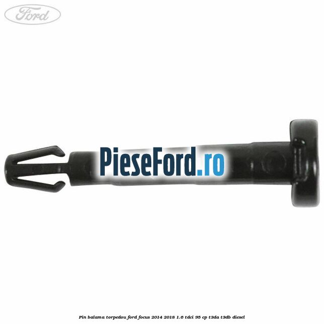 Pin balama torpedou Ford Focus 2014-2018 1.6 TDCi 95 cp T3DA, T3DB diesel