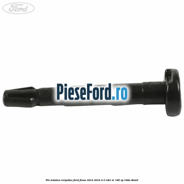 Pin balama torpedou Ford Focus 2014-2018 2.0 TDCi ST 185 cp T8DA diesel