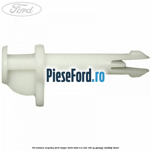 Pin balama torpedou Ford Ranger 2016-2020 2.2 TDCi 160 cp Pin balama torpedou Ford Ranger 2016-2020 2.2 TDCi 160 cp GBVAJQJ, T22DD0P diesel