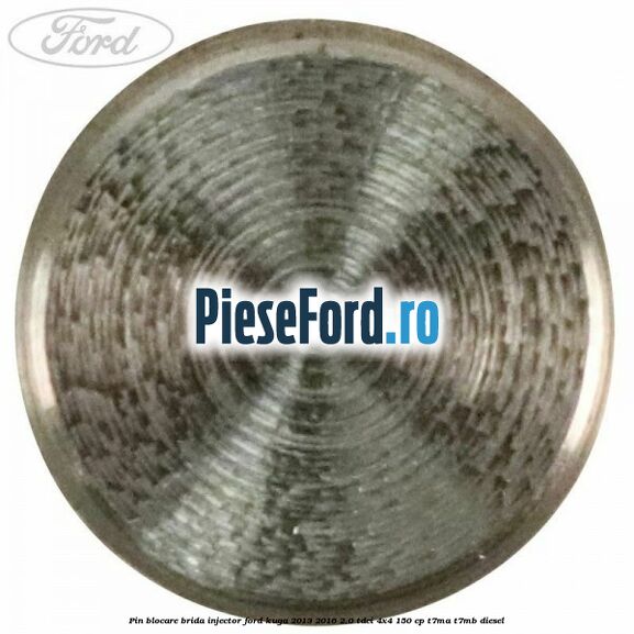 Pin blocare brida injector Ford Kuga 2013-2016 2.0 TDCi 4x4 150 cp T7MA, T7MB diesel