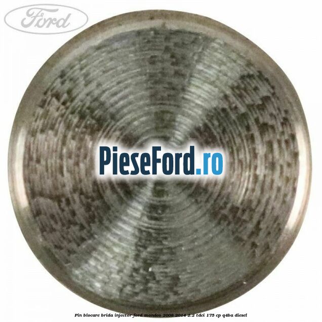 Pin blocare brida injector Ford Mondeo 2008-2014 2.2 TDCi 175 cp Q4BA diesel