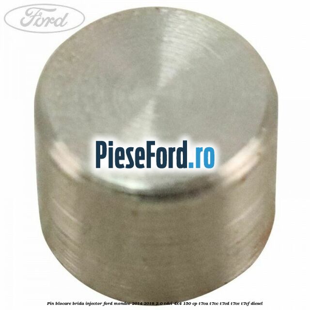 Pin blocare brida injector Ford Mondeo 2014-2018 2.0 TDCi 4x4 150 cp Pin blocare brida injector Ford Mondeo 2014-2018 2.0 TDCi 4x4 150 cp T7CA, T7CC, T7CD, T7CE, T7CF diesel