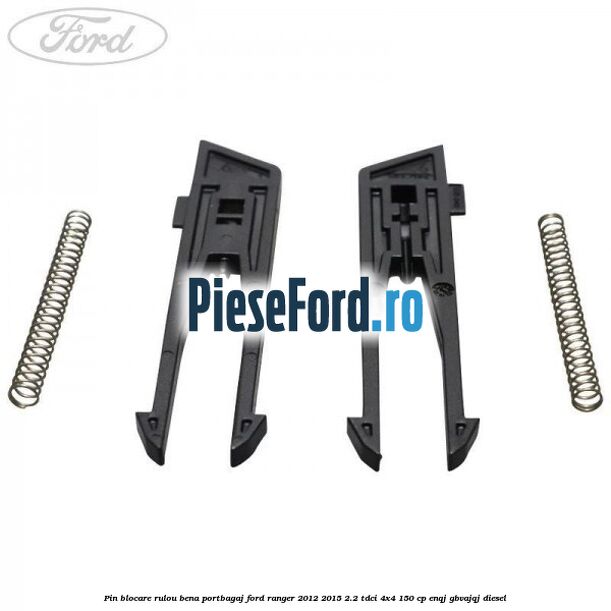 Pin blocare rulou bena portbagaj Ford Ranger 2012-2015 2.2 TDCi 4x4 150 cp Pin blocare rulou bena portbagaj Ford Ranger 2012-2015 2.2 TDCi 4x4 150 cp ENQJ, GBVAJQJ diesel
