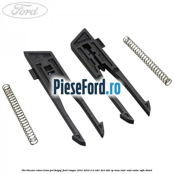 Pin blocare rulou bena portbagaj Ford Ranger 2012-2015 3.2 TDCi 4x4 200 cp Pin blocare rulou bena portbagaj Ford Ranger 2012-2015 3.2 TDCi 4x4 200 cp ENSA, SA2R, SA2S, SA2W, SAFA diesel