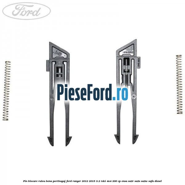 Pin blocare rulou bena portbagaj Ford Ranger 2012-2015 3.2 TDCi 4x4 200 cp Pin blocare rulou bena portbagaj Ford Ranger 2012-2015 3.2 TDCi 4x4 200 cp ENSA, SA2R, SA2S, SA2W, SAFA diesel