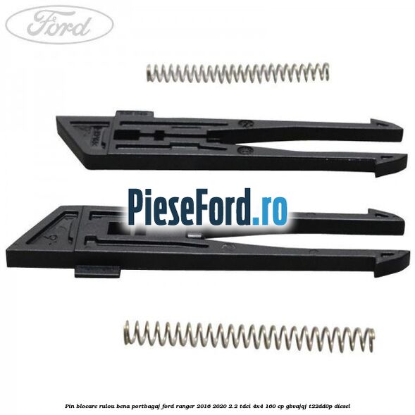 Pin blocare rulou bena portbagaj Ford Ranger 2016-2020 2.2 TDCi 4x4 160 cp GBVAJQJ, T22DD0P diesel