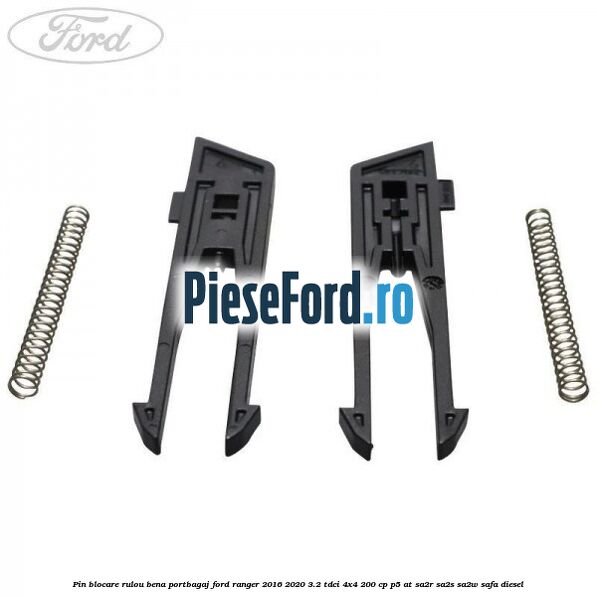 Pin blocare rulou bena portbagaj Ford Ranger 2016-2020 3.2 TDCi 4x4 200 cp Pin blocare rulou bena portbagaj Ford Ranger 2016-2020 3.2 TDCi 4x4 200 cp P5-AT, SA2R, SA2S, SA2W, SAFA diesel