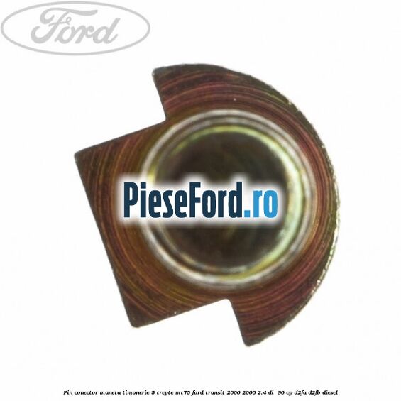 Pin conector maneta timonerie 5 trepte MT75 Ford Transit 2000-2006 2.4 DI  90 cp D2FA, D2FB diesel