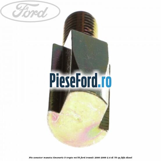 Pin conector maneta timonerie 5 trepte MT75 Ford Transit 2000-2006 2.4 DI 75 cp Pin conector maneta timonerie 5 trepte MT75 Ford Transit 2000-2006 2.4 DI 75 cp F4FA diesel