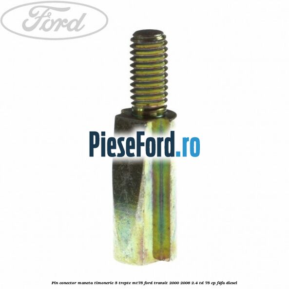 Pin conector maneta timonerie 5 trepte MT75 Ford Transit 2000-2006 2.4 TD 75 cp F4FA diesel