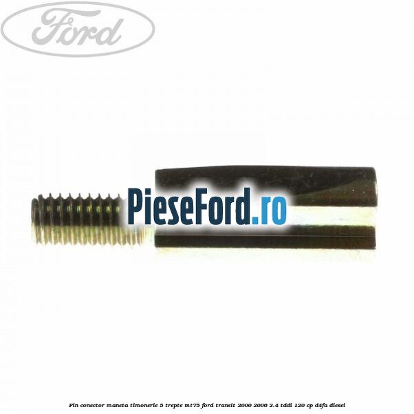 Pin conector maneta timonerie 5 trepte MT75 Ford Transit 2000-2006 2.4 TDdi 120 cp Pin conector maneta timonerie 5 trepte MT75 Ford Transit 2000-2006 2.4 TDdi 120 cp D4FA diesel