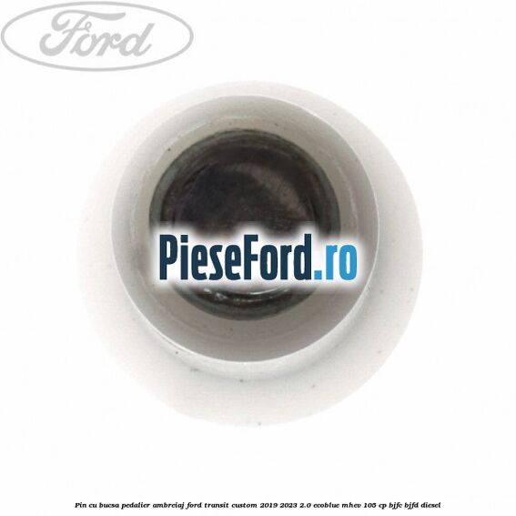 Pin cu bucsa pedalier ambreiaj Ford Transit Custom 2019-2023 2.0 EcoBlue mHEV 105 cp Pin cu bucsa pedalier ambreiaj Ford Transit Custom 2019-2023 2.0 EcoBlue mHEV 105 cp BJFC, BJFD diesel