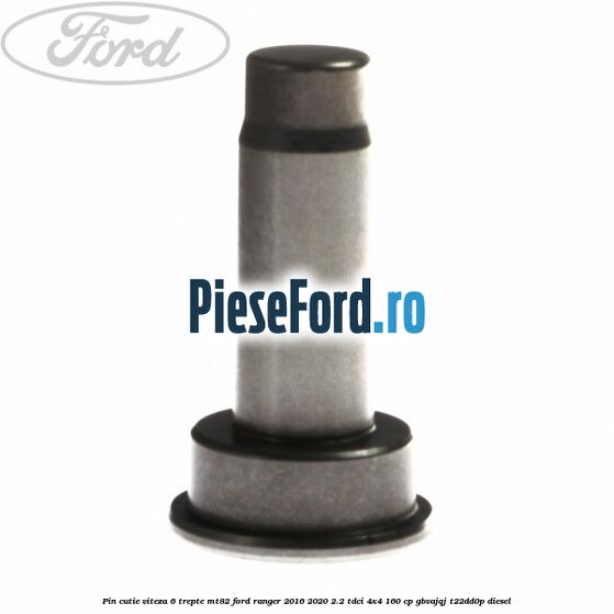 Pin cutie viteza 6 trepte MT82 Ford Ranger 2016-2020 2.2 TDCi 4x4 160 cp GBVAJQJ, T22DD0P diesel