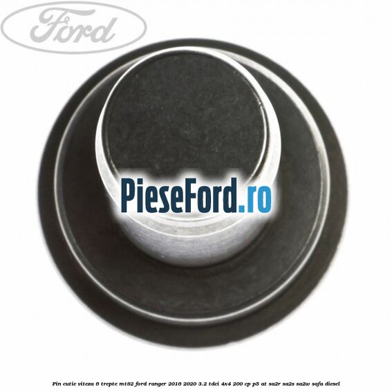 Pin cutie viteza 6 trepte MT82 Ford Ranger 2016-2020 3.2 TDCi 4x4 200 cp Pin cutie viteza 6 trepte MT82 Ford Ranger 2016-2020 3.2 TDCi 4x4 200 cp P5-AT, SA2R, SA2S, SA2W, SAFA diesel