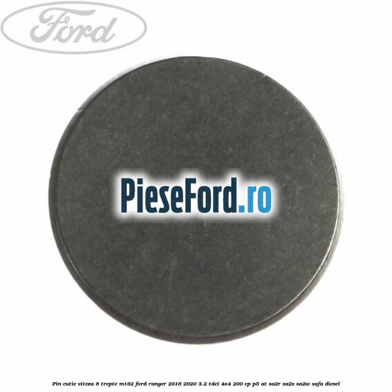 Pin cutie viteza 6 trepte MT82 Ford Ranger 2016-2020 3.2 TDCi 4x4 200 cp Pin cutie viteza 6 trepte MT82 Ford Ranger 2016-2020 3.2 TDCi 4x4 200 cp P5-AT, SA2R, SA2S, SA2W, SAFA diesel