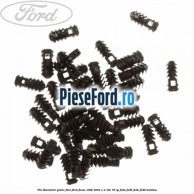 Pin distantier punte fata Ford Focus 1998-2004 1.4 16V 75 cp FXDA, FXDB, FXDC, FXDD benzina