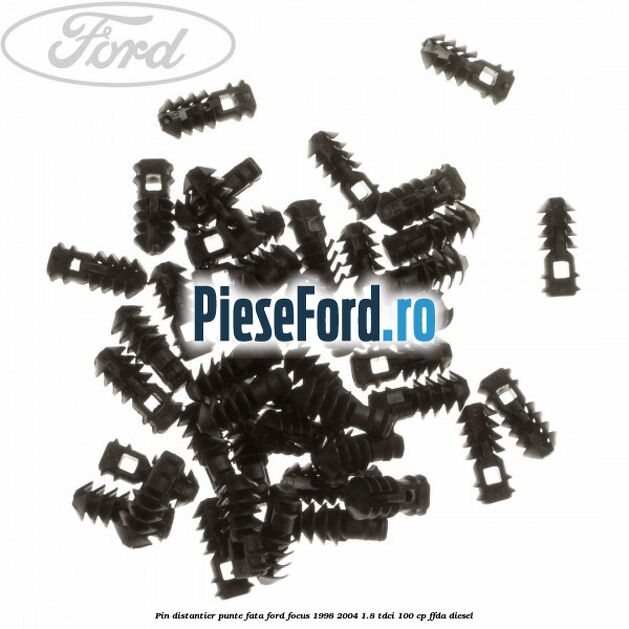 Pin distantier punte fata Ford Focus 1998-2004 1.8 TDCi 100 cp FFDA diesel
