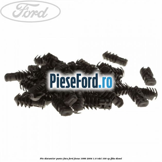 Pin distantier punte fata Ford Focus 1998-2004 1.8 TDCi 100 cp FFDA diesel