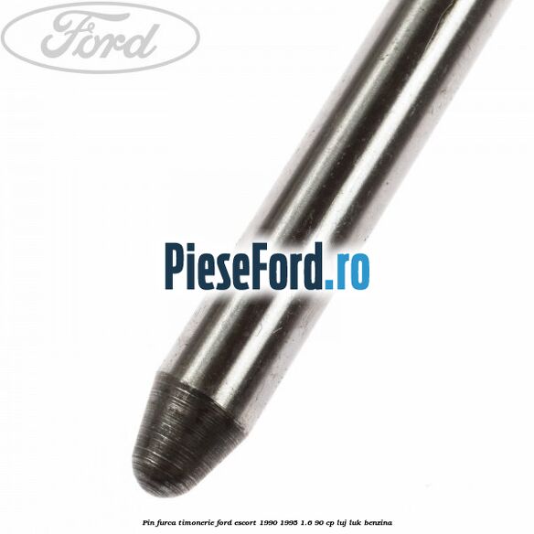 Pin furca timonerie Ford Escort 1990-1995 1.6 90 cp LUJ, LUK benzina