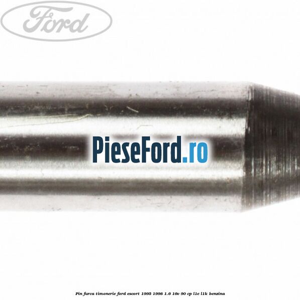 Pin furca timonerie Ford Escort 1995-1998 1.6 16V 90 cp L1E, L1K benzina