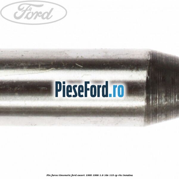 Pin furca timonerie Ford Escort 1995-1998 1.8 16V 115 cp RKC benzina