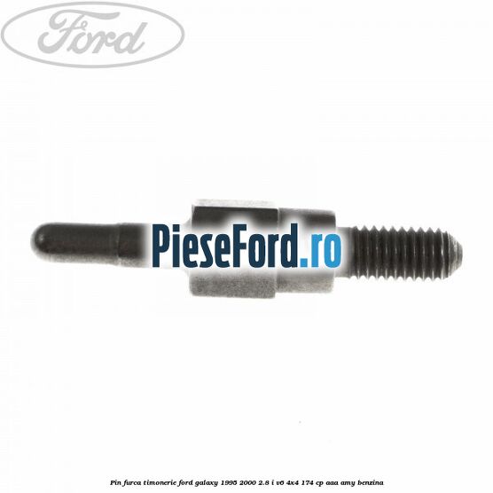 Pin furca timonerie Ford Galaxy 1995-2000 2.8 i V6 4x4 174 cp AAA, AMY benzina
