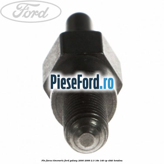 Pin furca timonerie Ford Galaxy 2000-2006 2.3 16V 140 cp E5SB benzina