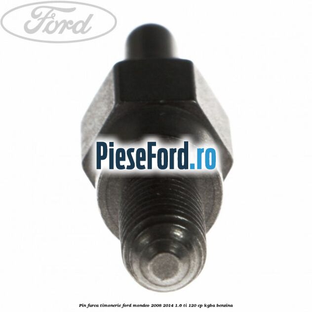 Pin furca timonerie Ford Mondeo 2008-2014 1.6 Ti 120 cp Pin furca timonerie Ford Mondeo 2008-2014 1.6 Ti 120 cp KGBA benzina