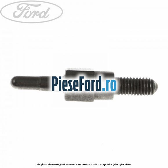 Pin furca timonerie Ford Mondeo 2008-2014 2.0 TDCi 115 cp Pin furca timonerie Ford Mondeo 2008-2014 2.0 TDCi 115 cp KLBA, LPBA, TYBA diesel